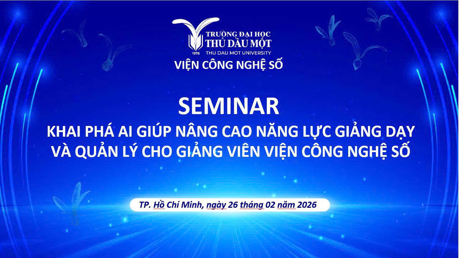 VIỆN CÔNG NGHỆ SỐ TỔ CHỨC HỘI NGHỊ SƠ KẾT HỌC KỲ I VÀ SEMINAR "KHAI PHÁ AI TRONG GIẢNG DẠY VÀ QUẢN LÝ"
